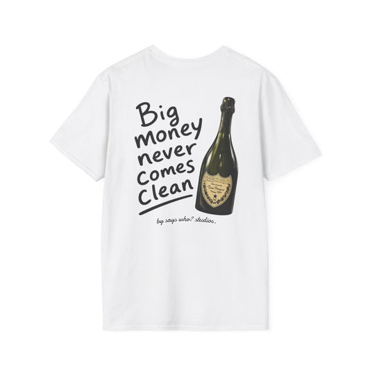 Big Money Never Comes Clean T-Shirt