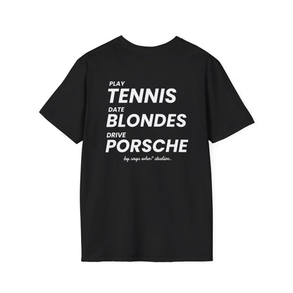 Play Tennis Date Blondes Drive Porsche T-Shirt
