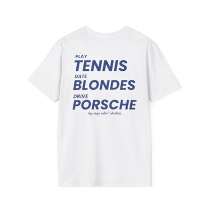 Play Tennis Date Blondes Drive Porsche T-Shirt