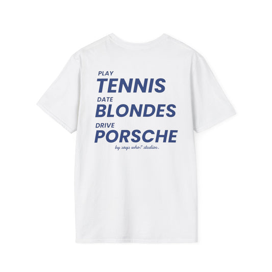 Play Tennis Date Blondes Drive Porsche T-Shirt